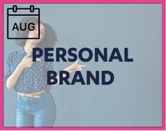 August's theme is Personal Brand