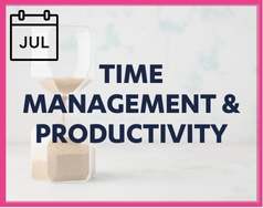 July's theme is Time Management and Productivity